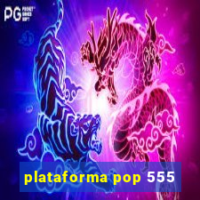 plataforma pop 555